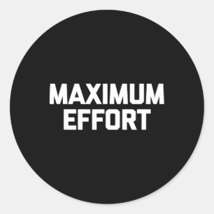 Maximaler Aufwand Funny Sprichwort Cool Workout Fi Runder Aufkleber
