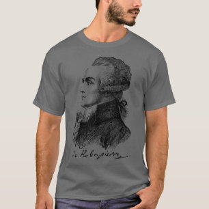 Maximilien de Robespierre Französische Revolution  T-Shirt