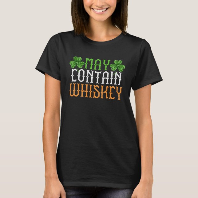 May Contain Whiskey  Drinking Saint St Patricks Da T-Shirt (Vorderseite)