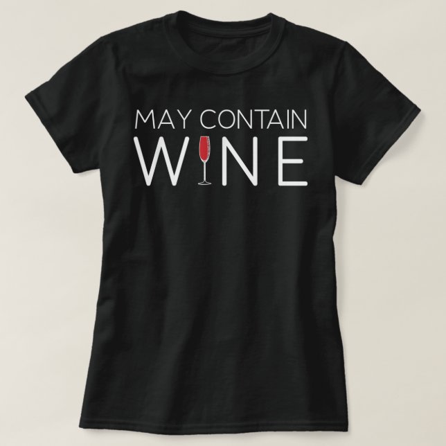 May Contain Wine Alcohol T-Shirt (Design devant)