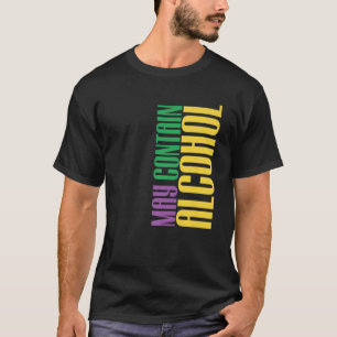 May enthält Alcohol Mardi Gras Mardigrass Parade C T-Shirt