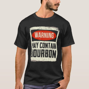 May enthält Bourbon Drink Bourbon T-Shirt