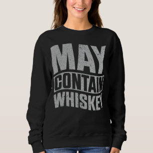 May enthält Whiskey Sweatshirt