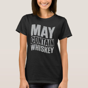 May enthält Whiskey T-Shirt