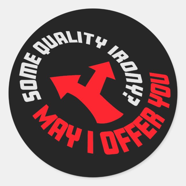 May I Offer You Some Quality Irony Joke Fun Quote Runder Aufkleber (Vorderseite)