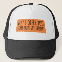 May I Offer You Some Quality Irony Joke Fun Quote
