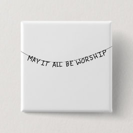 May it all be worship button