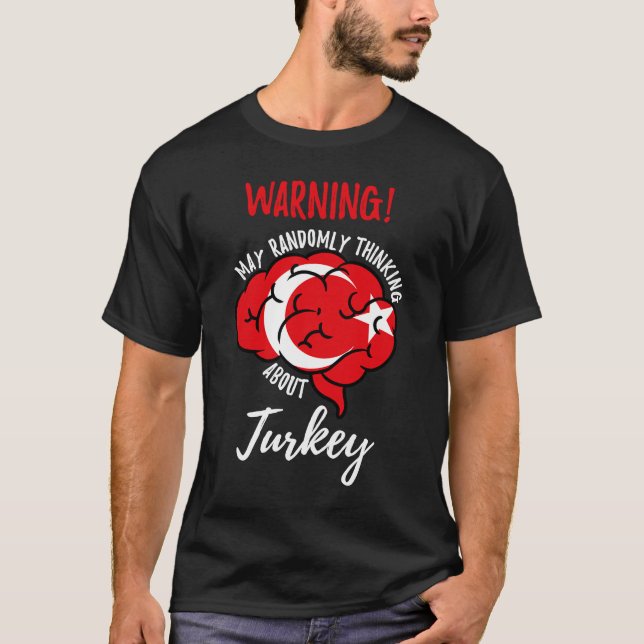 May Randomly Thinking About Turkey Turkish Roots T-Shirt (Vorderseite)