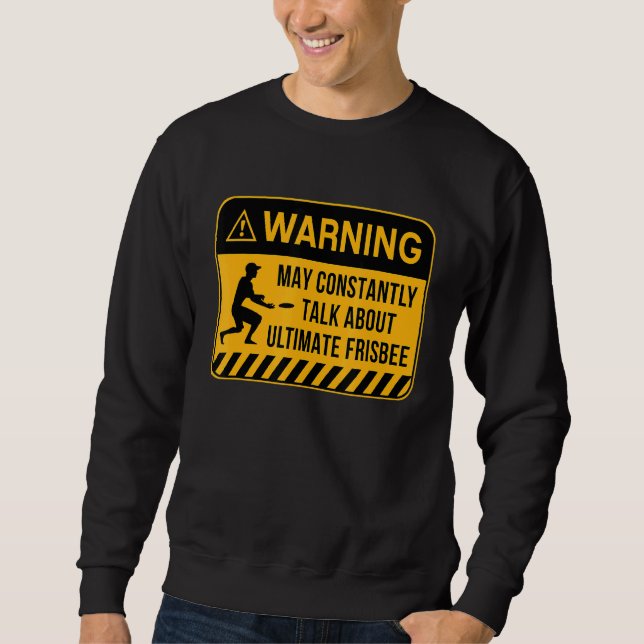 May spricht ständig über Ultimate Frisbee Flying Sweatshirt (Vorderseite)