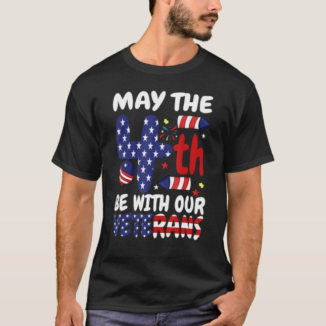 May The Forth Be With Our Veterans USA Flag Indepe T-Shirt (Vorderseite)
