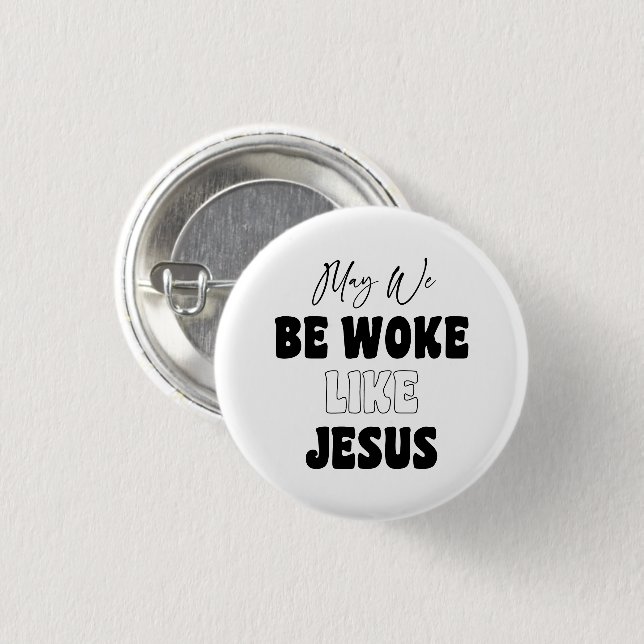 May We Be Woke Like Jesus Button (Vorne & Hinten)