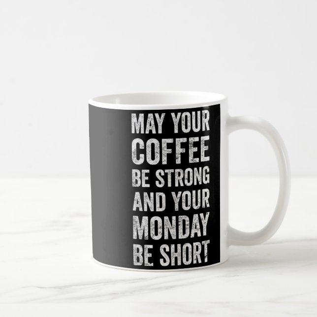 May Your Coffee Be Strong Funny Saying  Kaffeetasse (Rechts)