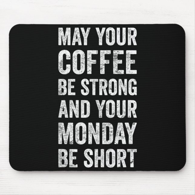 May Your Coffee Be Strong Funny Saying  Mousepad (Vorne)