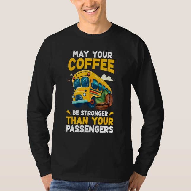 May Your Coffee Be Stronger Than Your Passenger Sc T-Shirt (Vorderseite)