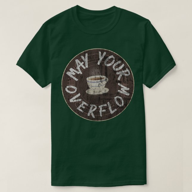 May your coffee OVERFLOW T-Shirt (Design vorne)