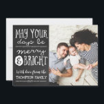 May Your Days Be Merry and Bright Photo Card Feiertagskarte<br><div class="desc">Use our photo Christmas cards with "May Your Days Be Merry and Bright" wording with a chalkboard background to wish your friends and family a Merry Christmas. BONUS: The patterned backer can be changed to a different pattern and color. Go to the "Personalize This Template" section then click the "Click...</div>