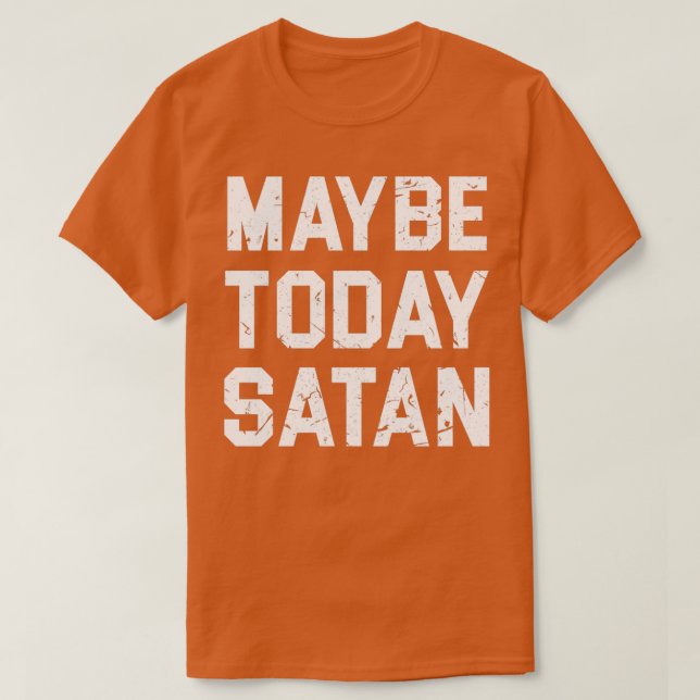 MAYBE HEUTE SATAN T T-Shirt (Design vorne)