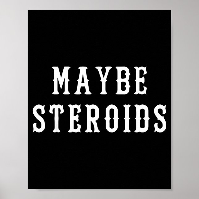 Maybe Steroid Funny Bodybuilding Weightlifting Gym Poster (Vorne)