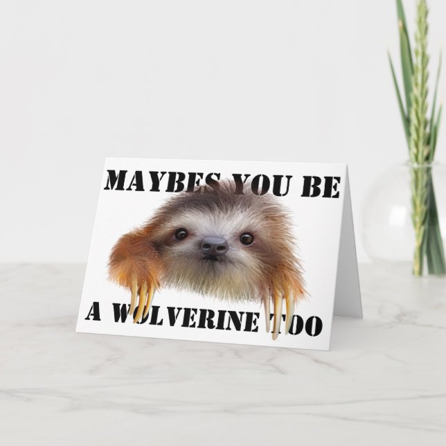 Maybes you be a Wolverine to Birthday Card - Sloth Karte (Vorderseite)