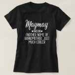 Maymay Definition Funny Grandma Mother Day Gift T-Shirt<br><div class="desc">Get this funny saying outfit for the best grandma ever who loves her adorable grandkids,  grandsons,  granddaughters on mother's day or christmas,  grandparents day,  Wear this to recognize your sweet grandmother!</div>