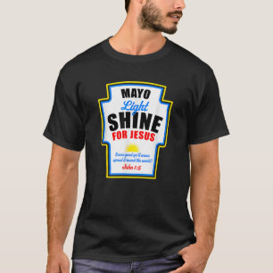 Mayo Light Shine for Jesus T-Shirt