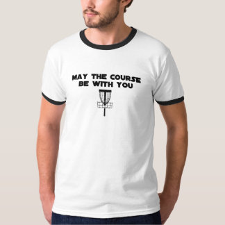maythecoursebewithyou T-Shirt