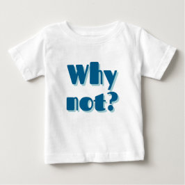 Mazipoodles Warum nicht? Baby T-shirt