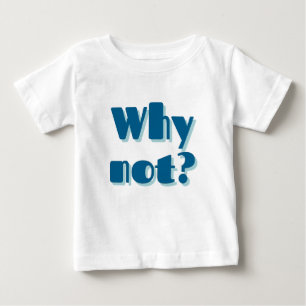 Mazipoodles Warum nicht? Baby T-shirt