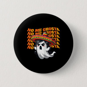 Me Ghosta Funny Mexican Halloween Ghost Women Button