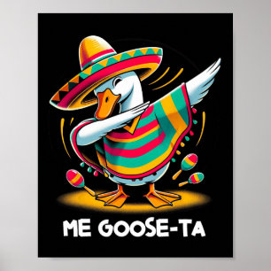 Me Goose Ta Cinco De Mayo Funny Spanish Mexican Pu Poster