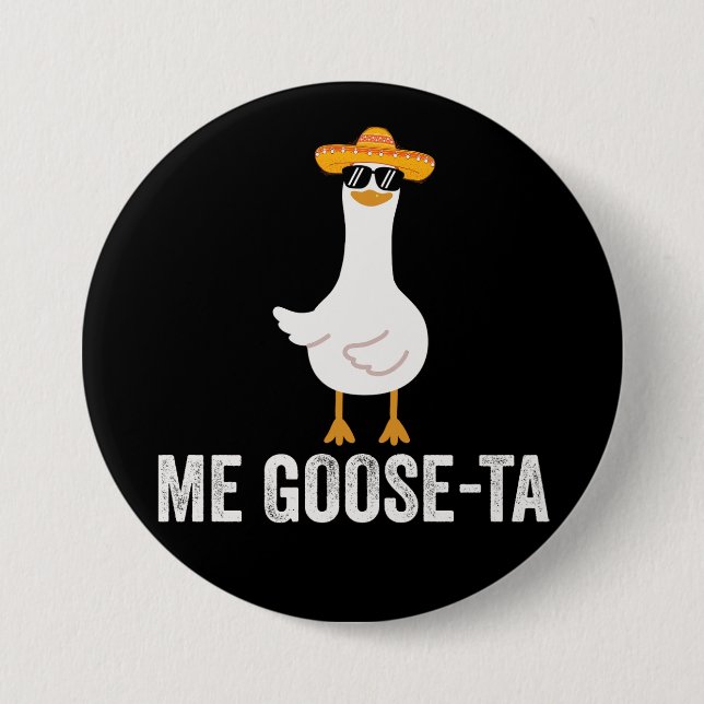 Me Goose Ta Funny Mexican Spanish Goose Button (Vorderseite)