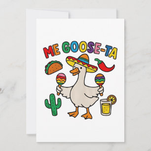 Me Goose-Ta Funny mexikanisches Spanisches Gänse Einladung