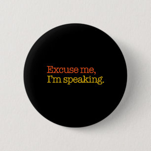Me I'm Speaking Biden Harris 2024 President Button