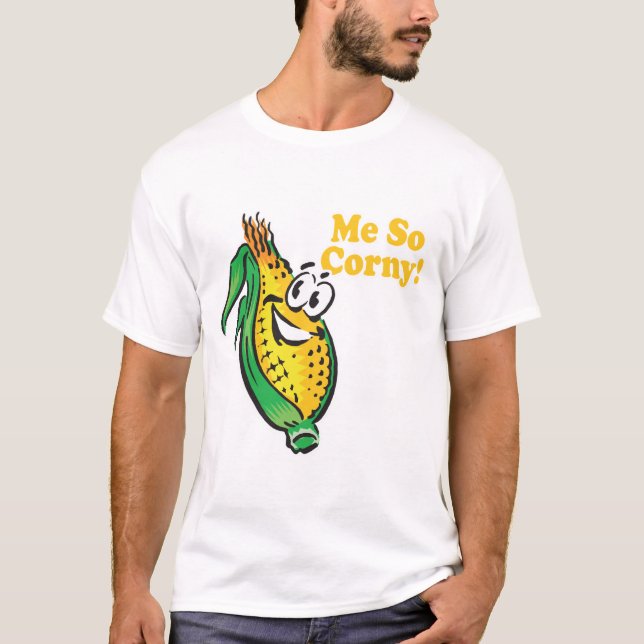 Me SO Corny Maiskolben T-Shirt (Vorderseite)
