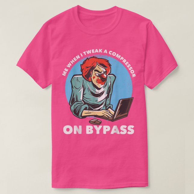 Me When I Tweak A Compressor On Bypass Funny Music T-Shirt (Design vorne)