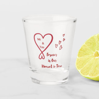 Me & You Forever is Out Moment in Time Shot glass Schnapsglas