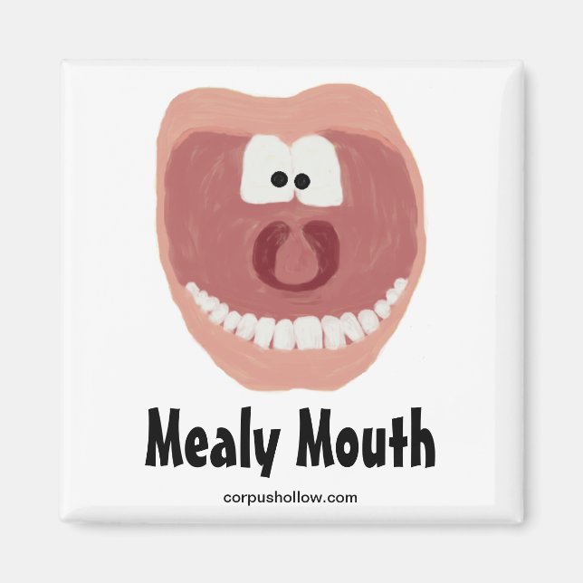 Mealy Mouth Magnet (Vorne)