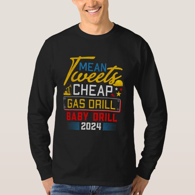 Mean Tweets Cheap Gas Drill Baby Drill 2024 2 T-Shirt (Vorderseite)