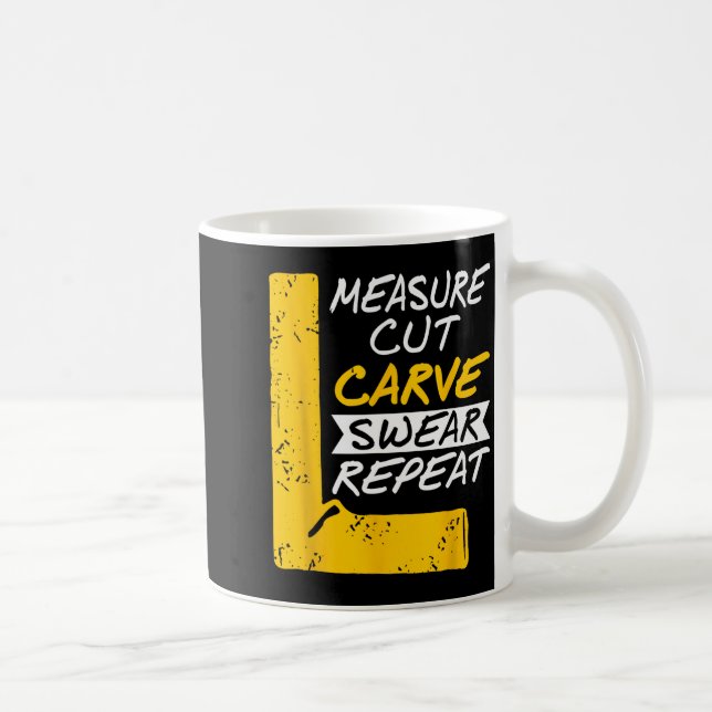 Measure Cut Carve Swear Repeat Funny Diy Workshop  Kaffeetasse (Rechts)