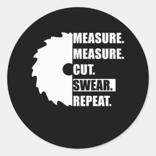 Measure Cut Swear Repeat Woodworker Carpenter Runder Aufkleber