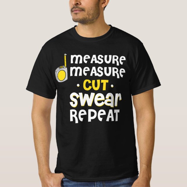 Measure Swear Repeat Carpentry Carpenter Builder T-Shirt (Vorderseite)