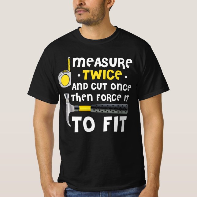 Measure Twice. Carpentry Carpenter Definition Wood T-Shirt (Vorderseite)