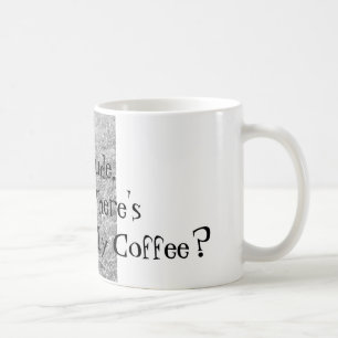 Mec, Où est Mon Café ? Mug