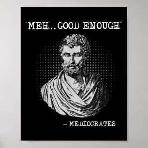Mech gute genug Mediokraten Sokrates Zitat Poster