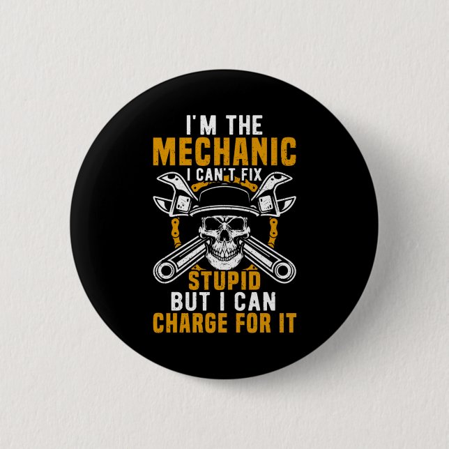 Mechanic I am The Mechanic I Can Not Fix Button (Vorderseite)