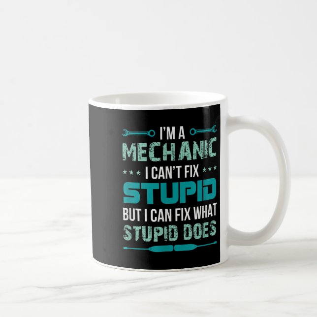 Mechanic - I Can't Fix Stup!d But I Can Fix What S Kaffeetasse (Rechts)