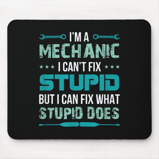 Mechanic - I Can't Fix Stup!d But I Can Fix What S Mousepad (Vorne)