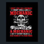 Mechanic I Might Look Like A Mechanic Poster<br><div class="desc">Mechanic I Might Look Like A Mechanic</div>