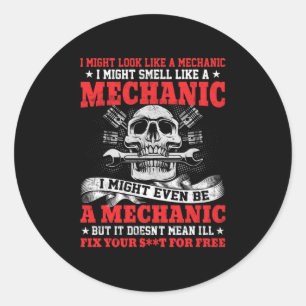 Mechanic I Might Look Like A Mechanic Runder Aufkleber