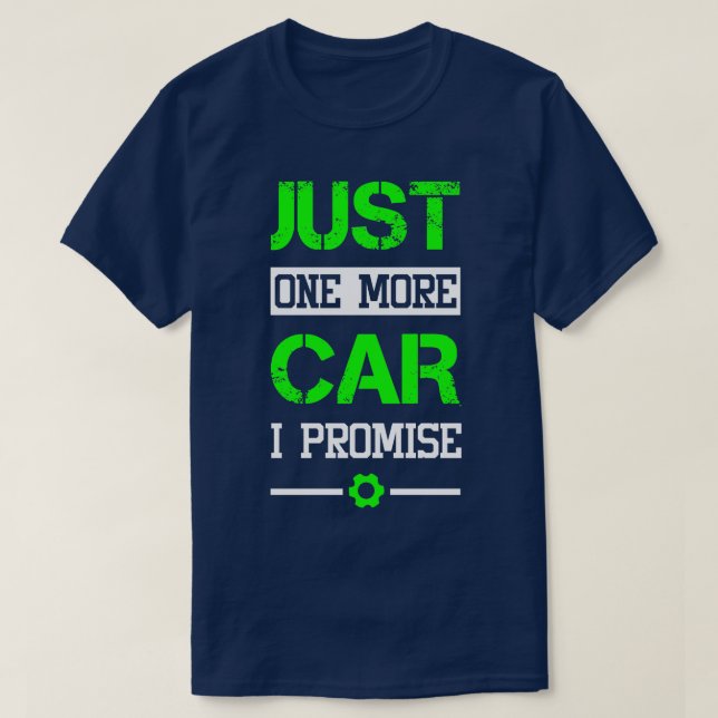 Mechanic Just one more car I promise T-Shirt (Design vorne)